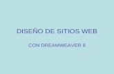 DISEÑO DE SITIOS WEB CON DREAMWEAVER 8. Permite crear páginas web profesionales. Forma parte del conjunto de aplicaciones de Macromedia. Acceso directo: