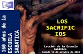 LOS SACRIFICIOS Lección de la Escuela Sabática Sábado 19 de octubre de 2013 años de la | 160 años de la ESCUELA SABATICA.