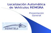 Presentación General Localización Automática de Vehículos REMORA Presentación General