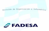 División de Organización e Informática Principios - Los sistemas de FADESA son el resultado de la proyección de la singularidad de su modelo de negocio.