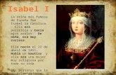 La reina más famosa de España fue Isabel la Católica. Ella era pelirroja y tenía ojos azules. De niña, era muy curiosa. Ella nacío el 22 de abril de 1451.