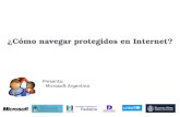 ¿Cómo navegar protegidos en Internet? Presenta: - Microsoft Argentina.