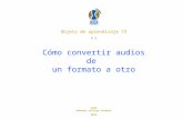 Objeto de aprendizaje 73 Cómo convertir audios de un formato a otro ICER Rohanny Vallejo Cordero 2013 V 1.