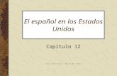El español en los Estados Unidos Capítulo 12. 12.1 Fondo Histórico Florida: fue española 1513-1819 –1819 España cede la Florida a EE.UU. Territorios Españoles.