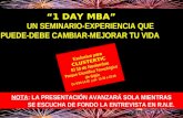 1 DAY MBA UN SEMINARIO-EXPERIENCIA QUE PUEDE-DEBE CAMBIAR-MEJORAR TU VIDA Exclusivo para CLUSTERTIC El 10 de Noviembre Parque Científico Tecnológico de.