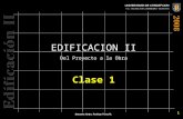 1 EDIFICACION II Del Proyecto a la Obra Clase 1. 2 Generalidades Asistencia y Puntualidad Clases de 4 horas semanales: 2 Teóricas / 2 Prácticas Hora de.