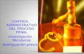 CONTROL ADMINISTRATIVO DEL PROCESO PENAL Investigación Ministerial Averiguación previa DR. CROSBY GONZALEZ MONTIEL.
