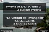 Estudios Bíblicos Lifeway ® Invierno de 2013-14/Tema 3: Lo que más importa La verdad del evangelio 2 de febrero de 2014 ( 1 Timoteo 1:3-7, 12-20) Iglesia.
