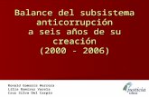 Ronald Gamarra Herrera Lilia Ramírez Varela Cruz Silva Del Carpio Balance del subsistema anticorrupción a seis años de su creación (2000 - 2006)