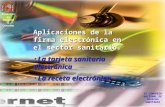 IX CONGRESO NACIONAL DE DERECHO SANITARIO Aplicaciones de la firma electrónica en el sector sanitario. LaLa tarjeta sanitaria electrónica receta electrónica.