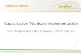 Bienvenidos! Capacitación Técnica e Implementación Socios Regionales | Red Geoagro | 2do Encuentro.