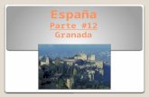 España Parte #12 Granada. Granada Está en el pie de la Sierra Nevada. Era la última fortaleza de los moros hasta los católicos los vencieron en 1492.