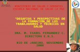 MINISTERIO DE SALUD Y DEPORTES ESCUELA NACIONAL DE SALUD LA PAZ DESAFIOS Y PERSPECTIVAS DE LA FORMACIÓN DE LOS TRABAJADORES Y TECNICOS EN SALUD DRA. M.