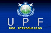 Una Introducción U P F. Misión La Federación Universal para la Paz es una alianza global de individuos y organizaciones dedicadas a la construcción de.