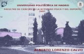 Alberto Lorenzo Calvo Madrid, 2007. UNIVERSIDAD POLITÉCNICA DE MADRID FACULTAD DE CIENCIAS DE LA ACTIVIDAD FÍSICA Y DEL DEPORTE-INEF. ALBERTO LORENZO CALVO.
