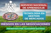TECNOLOGIA EN GESTION DE MERCADOS TECNOLOGIA EN GESTION DE MERCADOS SERVICIO NACIONAL DE APRENDIZAJE SERVICIO NACIONAL DE APRENDIZAJE RIESGOS EN LAS NEGOCIACIONES.
