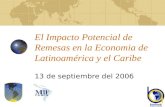 El Impacto Potencial de Remesas en la Economia de Latinoamérica y el Caribe 13 de septiembre del 2006.