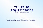 1 TALLER DE ADQUISICIONES CHILE – Noviembre 2008 Proyecto INNOVACIÓN PARA LA COMPETITIVIDAD.