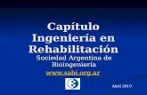 Capítulo Ingeniería en Rehabilitación Sociedad Argentina de Bioingeniería  Abril 2010.