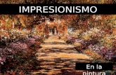 IMPRESIONISMO En la pintura. Orígenes del Impresionismo En 1874, en una exposición en Paris, en el salón de la fotografía, se presentan ante el público.
