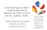 Comisión por el 350° Aniversario de la Muerte de SVP y SLM en Cd. Juárez, Chih. Logros hasta el momento! Febrero 10, 2010 Comunicado No. 2.