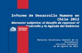 Informe de Desarrollo Humano en Chile 2012 Bienestar subjetivo: el desafío de repensar el desarrollo y la Agenda del Gobierno Ministro Secretario General.