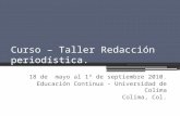 Curso – Taller Redacción periodística. 18 de mayo al 1º de septiembre 2010. Educación Continua - Universidad de Colima Colima, Col.
