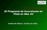 El Programa de Incursiones en Pista en Mas Air Ciudad de México, Octubre de 2002.