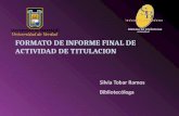 FORMATO DE INFORME FINAL DE ACTIVIDAD DE TITULACION Silvia Tobar Ramos Bibliotecóloga