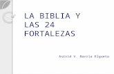 LA BIBLIA Y LAS 24 FORTALEZAS Astrid V. Barría Elgueta.