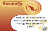 Hacia el establecimiento del Sistema de Información Hidrográfica de México SIHM.