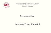 Acentuación Learning Zone- Español UNIVERSIDAD METROPOLITANA Título V Campus.