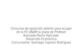 Concurso de oposición abierto para ocupar en la FE- UNAM la plaza de Profesor Asociado-Teoría Aplicada- Desarrollo Económico Concursante: Santiago Capraro.