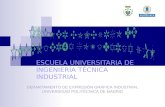 ESCUELA UNIVERSITARIA DE INGENIERÍA TÉCNICA INDUSTRIAL DEPARTAMENTO DE EXPRESIÓN GRÁFICA INDUSTRIAL UNIVERSIDAD POLITÉCNICA DE MADRID.