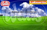 Bases del Concurso La Caserita – Watts. Bases del concurso Participan todos los Vendedores de mesón de los locales de La Caserita a nivel nacional, durante.