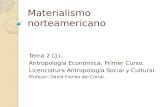 Materialismo norteamericano Tema 2 (1). Antropología Económica, Primer Curso. Licenciatura Antropología Social y Cultural. Profesor: David Florido del.