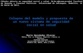Colapso del modelo y propuesta de un nuevo sistema de seguridad social en salud Mario Hernández Álvarez Médico, Esp. en Bioética, Magíster y Doctor en.
