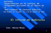 1 Jornadas Experiencias en el Control de Programas Sociales en el marco de la Red Federal de Control Público San Miguel de Tucumán, 23 y 24 de agosto de.