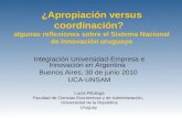 ¿Apropiación versus coordinación? algunas reflexiones sobre el Sistema Nacional de Innovación uruguayo Integración Universidad-Empresa e Innovación en.