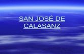 SAN JOSÉ DE CALASANZ. José de Calasanz nace en un pueblecito de Huesca llamado Peralta de la Sal en el seno de una familia aragonesa. José de Calasanz.