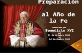 En la proximidad de los 50 años de haberse inaugurado en la Iglesia el Concilio Vaticano II, el Papa Benedicto XVI ha convocado un año de la fe, que comenzará
