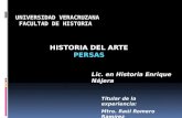 HISTORIA DEL ARTE PERSAS Titular de la experiencia: Mtro. Raúl Romero Ramírez Lic. en Historia Enrique Nájera.