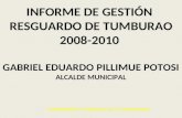 INFORME DE GESTIÓN RESGUARDO DE TUMBURAO 2008-2010 GABRIEL EDUARDO PILLIMUE POTOSI ALCALDE MUNICIPAL "CUMPLIENDO EL MANDATO DE LA COMUNIDAD"
