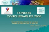 FONDOS CONCURSABLES 2008 Consejo Nacional del Libro y la Lectura Colegio de Bibliotecarios de Chile AG. Charla, Febrero 1 de 2008.