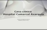 Caso clínico Hospital Comarcal Axarquía Servicio de Medicina Interna Magdalena Martín Pérez.