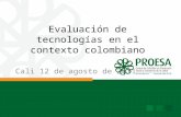 Evaluación de tecnologías en el contexto colombiano Cali 12 de agosto de 2011.