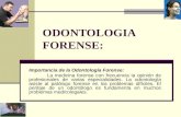 ODONTOLOGIA FORENSE: Importancia de la Odontología Forense: La medicina forense con frecuencia la opinión de profesionales de varias especialidades. La.