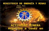 MINISTERIO DE ENERGÍA Y MINAS ACTIVIDAD MINERA Aspectos a tener en cuenta Perú, País Minero.