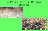 La Minería y la Opinión Pública A LA CIUDAD DE LA MINA.