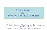 Mª del Carmen Abad Luna. Doctora en Farmacia. Ministerio de Sanidad y Consumo REGULACIÓN DE PRODUCTOS SANITARIOS.